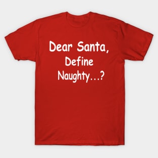 funny Christmas dear Santa define naughty T-Shirt